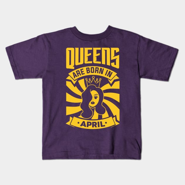 Queens Are Born In April Happy Birthday Kids T-Shirt by PHDesigner